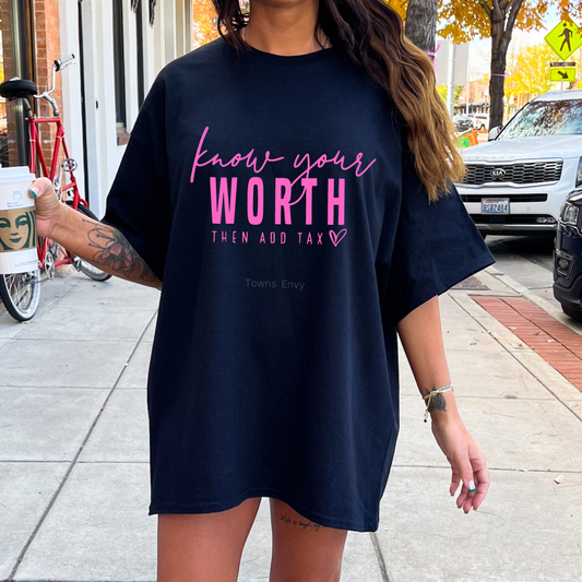 Know Your Worth Then Add Tax Comfort Colors Tee